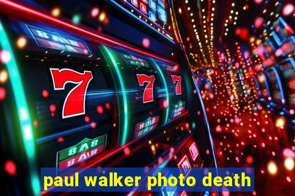 paul walker photo death